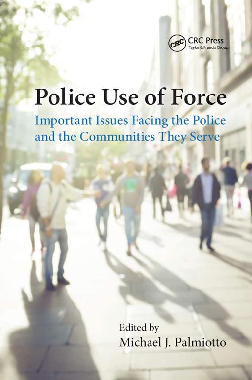 Police Use of Force: Important Issues Facing the Police and the Communities They Serve