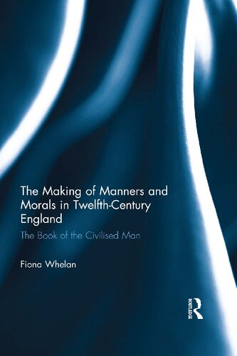 The Making of Manners and Morals in Twelfth-Century England