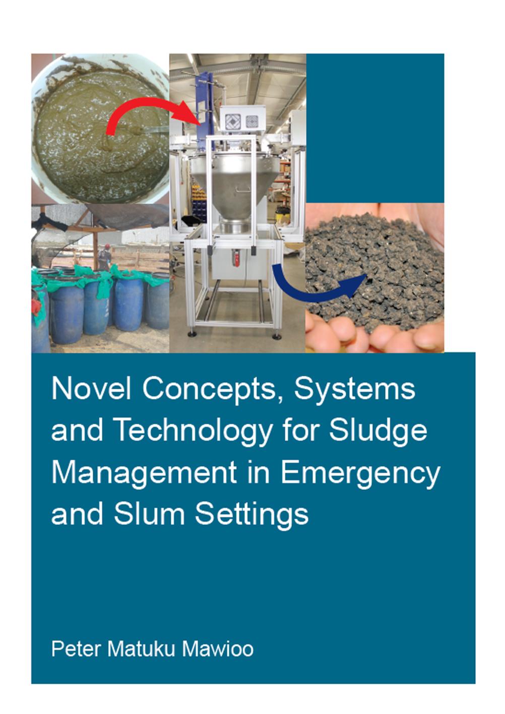 Novel Concepts, Systems and Technology for Sludge Management in Emergency and Slum Settings