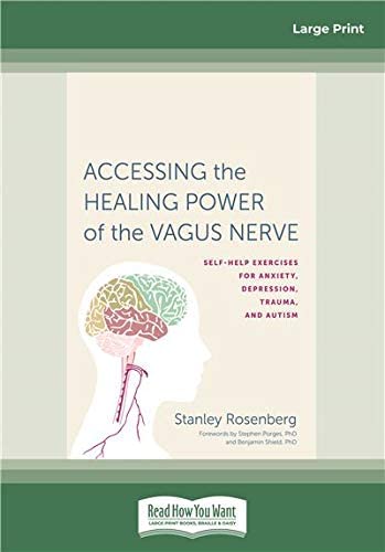 Accessing the Healing Power of the Vagus Nerve: Self-Exercises for Anxiety, Depression, Trauma, and Autism