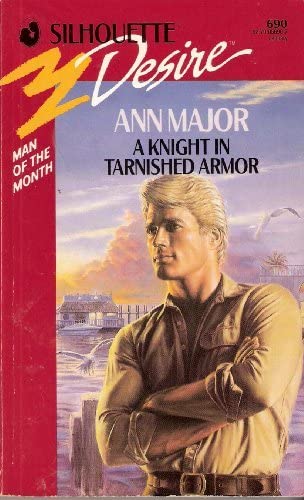 A Knight in Tarnished Armor (Silhouette Desire, No. 690) (Man of the Month)