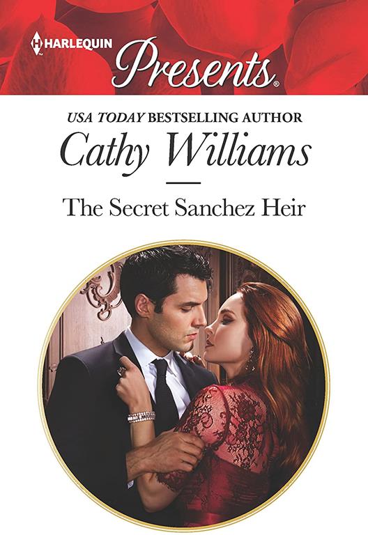 The Secret Sanchez Heir: A sensual story of passion and romance (Harlequin Presents)