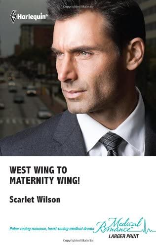 West Wing to Maternity Wing (Harlequin Medical, 542)