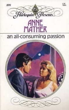 An All Consuming Passion (Harlequin Presents, No 899)