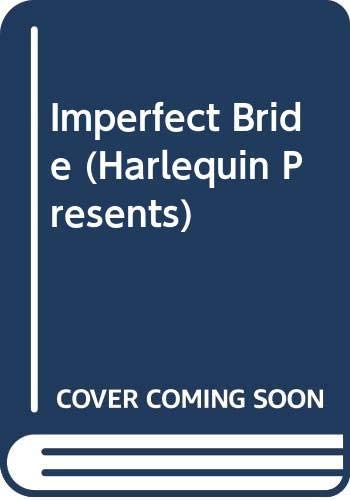 The Imperfect Bride (Harlequin Presents, No 1486)