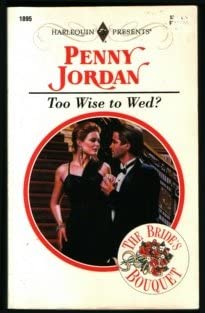 Too Wise To Wed? (The Bride's Bouquet) (Harlequin Presents, Vol 1895)