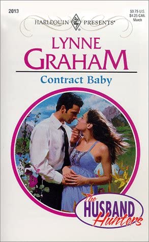 Contract Baby (The Husband Hunters) (Harlequin Presents #2013)