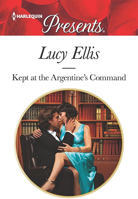 Kept at the Argentine's Command (Harlequin Presents)