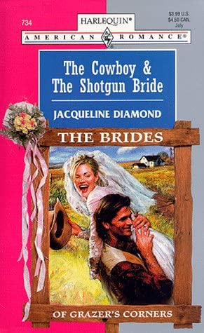 The Cowboy &amp; the Shotgun Bride (Harlequin American Romance, No. 734)