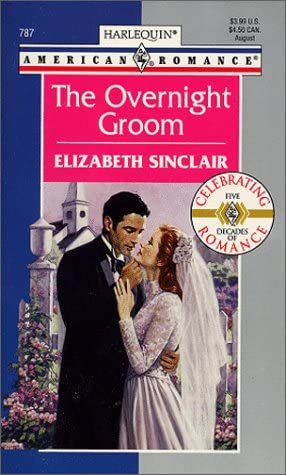 The Overnight Groom (Harlequin American Romance, No. 787)