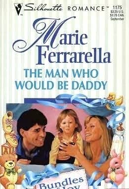 The Man Who Would Be Daddy (Silhouette Romance, No 1175)