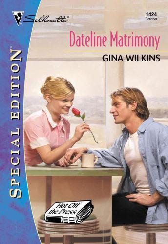 Dateline Matrimony (Hot Off The Press) (Silhouette Special Edition)