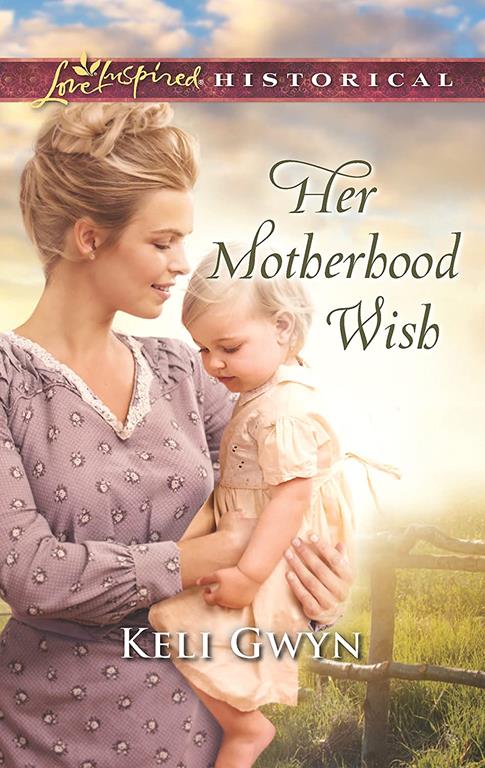 Her Motherhood Wish (Love Inspired Historical)