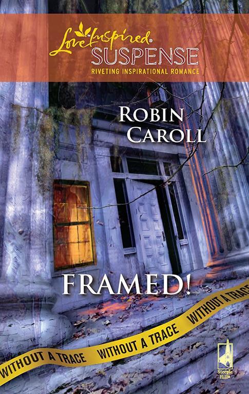 Framed!: Without a Trace, Book 2 (Steeple Hill Love Inspired Suspense #136)