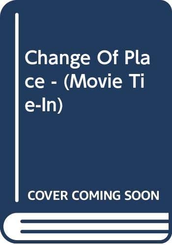 Change Of Place - (Movie Tie-In)