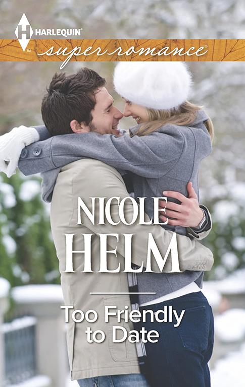 Too Friendly to Date (Harlequin Super Romance)