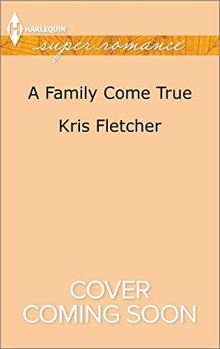 A Family Come True (Harlequin Super Romance)