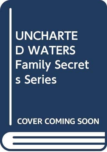 UNCHARTED WATERS , Family Secrets Series