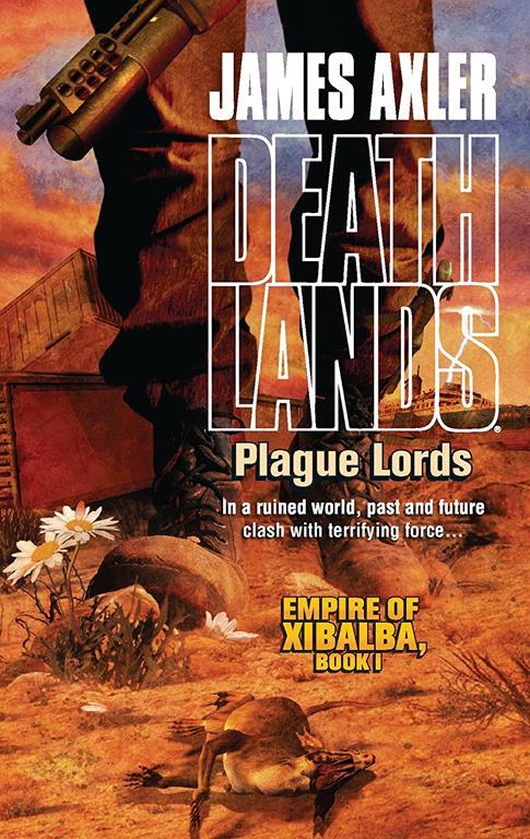 Plague Lords (Deathlands #84: Empire of Xibalba, Bk. 1)