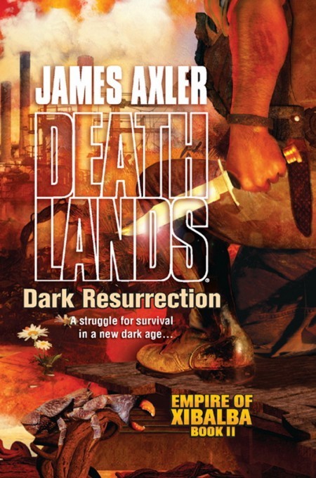 Dark Resurrection (Deathlands: Empire of Xibalba)