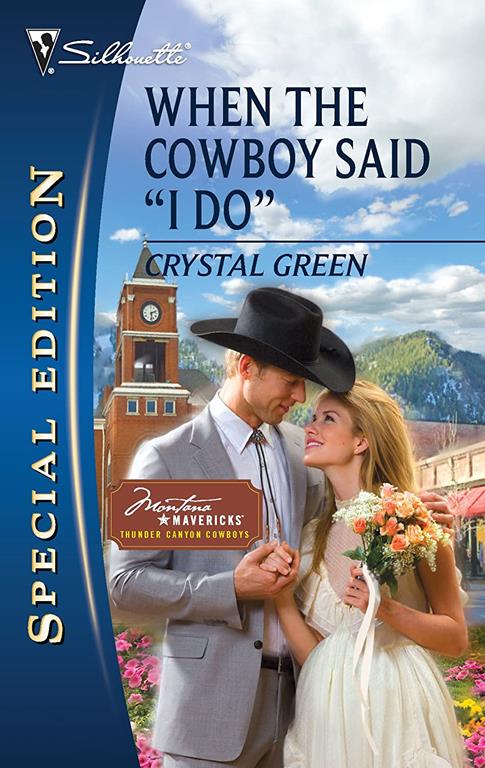 When the Cowboy Said &quot;I Do&quot; (Montana Mavericks: Thunder Canyon Cowboys)