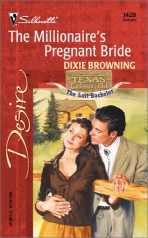 The Millionaire's Pregnant Bride (Texas Cattleman's Club: The Last Bachelor) (Silhouette Desire)