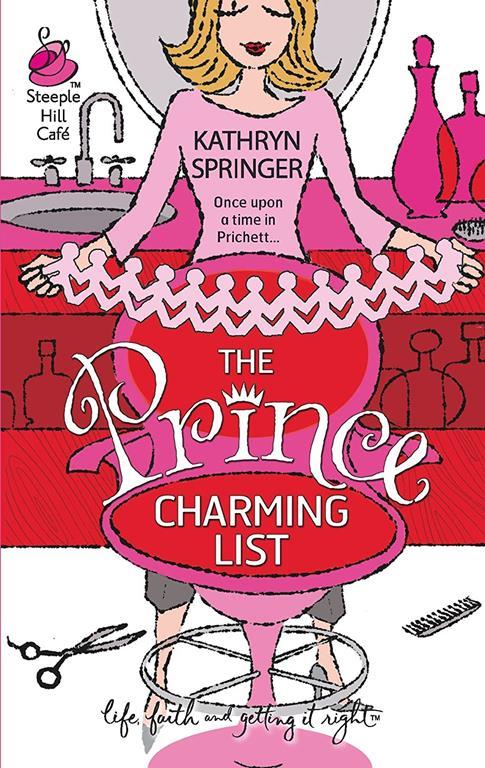 The Prince Charming List (Pritchett Series #3) (Life, Faith &amp; Getting It Right #25) (Steeple Hill Cafe)