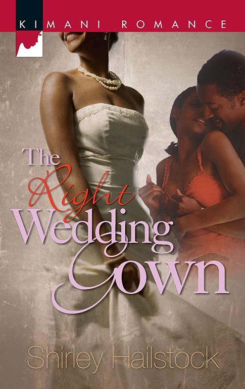 The Right Wedding Gown (Kimani Romance)