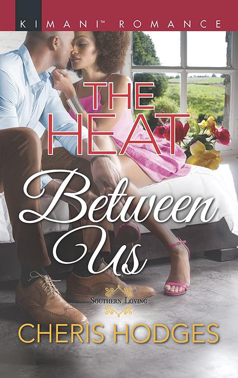 The Heat Between Us (Southern Loving)