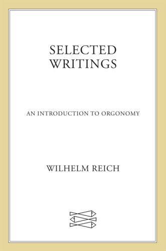 An Introduction to Orgonomy (Selected Writings)