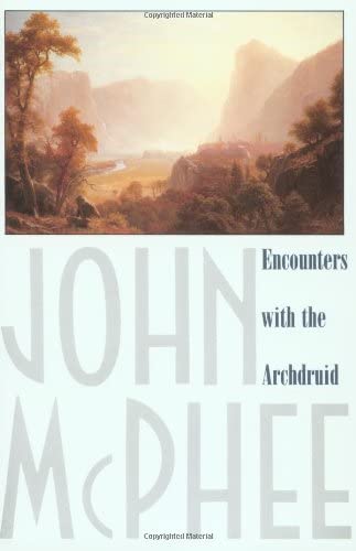 Encounters with the Archdruid: Narratives About a Conservationist and Three of His Natural Enemies