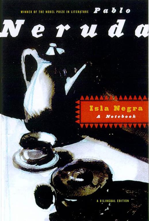 Isla Negra: A Notebook / A Bilingual Edition