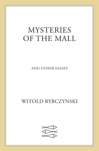 Mysteries of the Mall and Other Essays