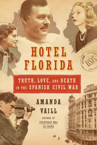 Hotel Florida--Truth, Love, and Death in the Spanish Civil War