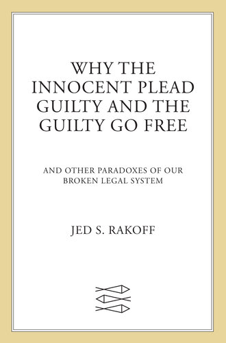 Why the Innocent Plead Guilty and the Guilty Go Free