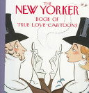 The New Yorker Book of True Love Cartoons