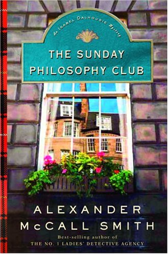 The Sunday Philosophy Club : An Isabel Dalhousie Mystery