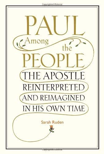 Paul Among the People: The Apostle Reinterpreted and Reimagined in His Own Time