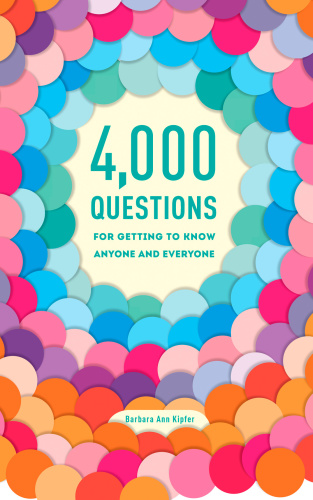 4,000 Questions for Getting to Know Anyone and Everyone