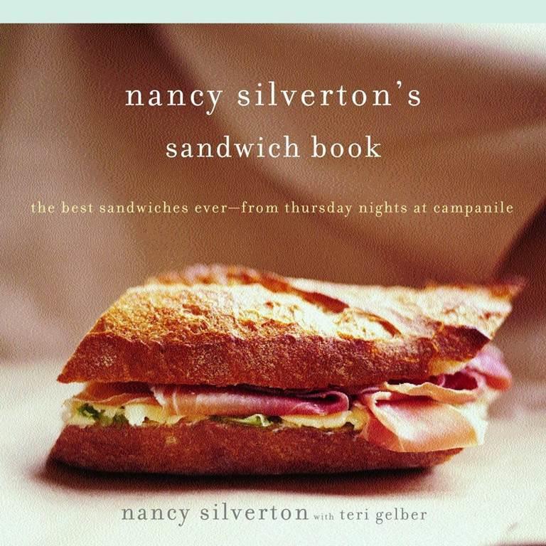 Nancy Silverton's Sandwich Book: The Best Sandwiches Ever--from Thursday Nights at Campanile: A Cookbook