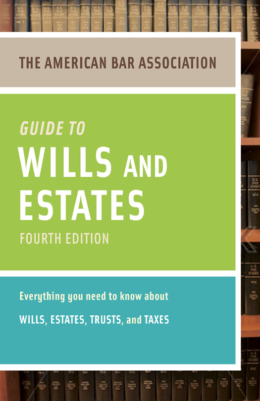 American Bar Association Guide to Wills and Estates