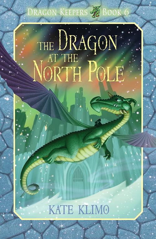 Dragon Keepers #6: The Dragon at the North Pole