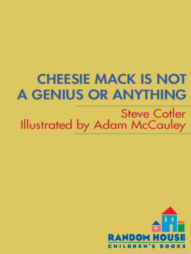 Cheesie Mack Is Not a Genius or Anything