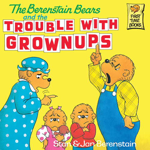 The Berenstain Bears and the Trouble with Grownups