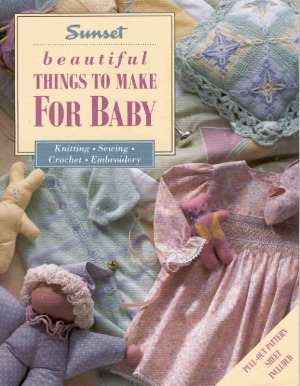 Beautiful Things to Make for Baby