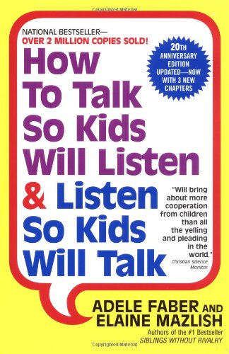 How to Talk So Kids Will Listen &amp; Listen So Kids Will Talk