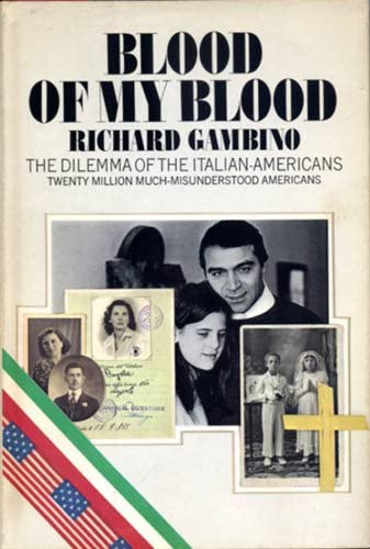 Blood of My Blood: The Dilemma of the Italian-Americans