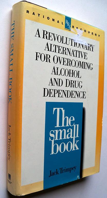 The Small Book: A Revolutionary Alternative for Overcoming Alcohol and Drug Dependence