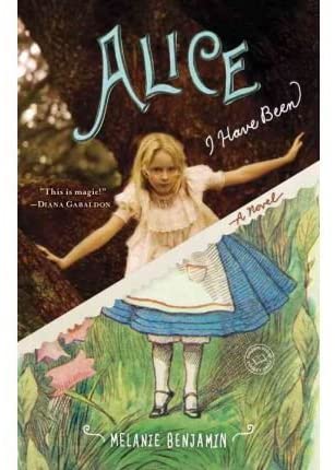 By Melanie Benjamin Alice I Have Been: A Novel (Random House Reader's Circle) (Reprint)