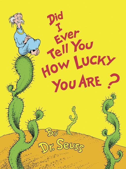 Did I Ever Tell You How Lucky You Are?